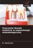 Znaczenie tkanek mi¿kkich w implantologii stomatologicznej Znaczenie tkanek mi¿kkich w implantologii stomatologicznej