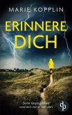 Erinnere dich Der packende und mitreißende Psychothriller mit Suchtpotential Erinnere dich Der packende und mitreißende Psychothriller mit Suchtpotential