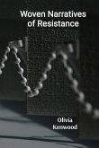 Woven Narratives of Resistance Woven Narratives of Resistance