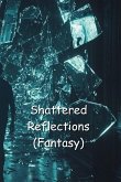 Shattered Reflections Shattered Reflections