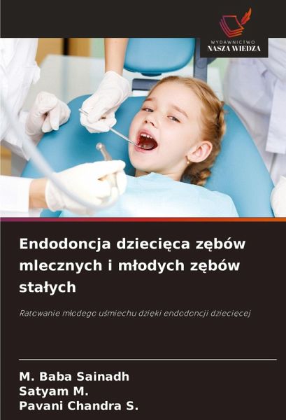 Endodoncja dzieci¿ca z¿bów mlecznych i m¿odych z¿bów sta¿ych