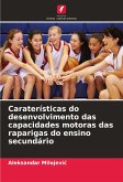 Caraterísticas do desenvolvimento das capacidades motoras das raparigas do ensino secundário Caraterísticas do desenvolvimento das capacidades motoras das raparigas do ensino secundário