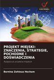 PROJEKT MIEJSKI: ZNACZENIA, STRATEGIE, POCHODNE I DO¿WIADCZENIA PROJEKT MIEJSKI: ZNACZENIA, STRATEGIE, POCHODNE I DO¿WIADCZENIA