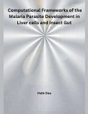 Computational Frameworks of the Malaria Parasite Development in Liver cells and Insect Gut