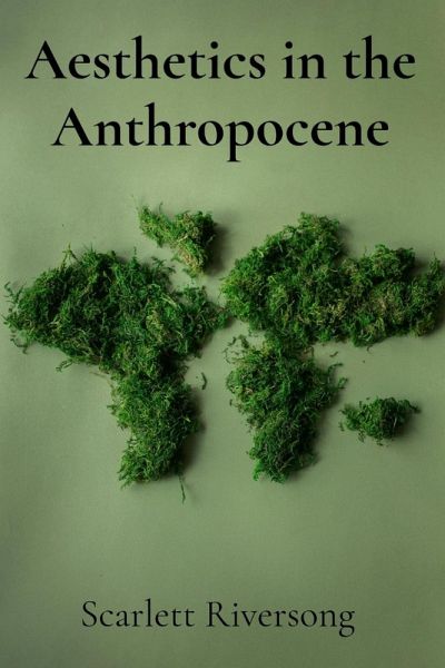 Aesthetics in the Anthropocene Aesthetics in the Anthropocene