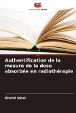 Authentification de la mesure de la dose absorbée en radiothérapie Authentification de la mesure de la dose absorbée en radiothérapie