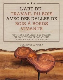 L'art du travail du bois avec des dalles de bois à bords vivants (eBook, ePUB) - Wolk, Clarence A.