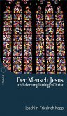 Der Mensch Jesus und der ungläubige Christ (eBook, ePUB) Der Mensch Jesus und der ungläubige Christ (eBook, ePUB)