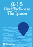Art & Architecture in The Yemen (eBook, ePUB) Art & Architecture in The Yemen (eBook, ePUB)