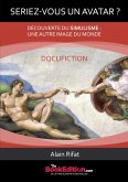 SERIEZ-VOUS UN AVATAR? DECOUVERTE DU SIMULISME: UNE AUTRE IMAGE DU MONDE (eBook, ePUB)