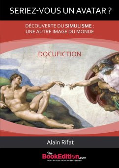 SERIEZ-VOUS UN AVATAR? DECOUVERTE DU SIMULISME: UNE AUTRE IMAGE DU MONDE (eBook, ePUB) - Rifat, Alain