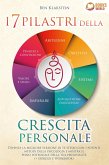 I 7 pilastri della crescita personale: Diventa la migliore versione di te stesso con i potenti metodi della psicologia e mostra il pieno potenziale della tua personalità (+ esercizi e workbook) (eBook, ePUB)