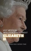 What Artificial Intelligence Knows About Elizabeth II: The Queen Who Defied Time (What Artificial Intelligence Knows: A Biography Series) (eBook, ePUB) What Artificial Intelligence Knows About Elizabeth II: The Queen Who Defied Time (What Artificial Intelligence Knows: A Biography Series) (eBook, ePUB)