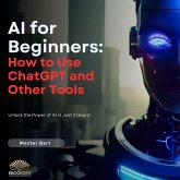 AI for Beginners: How to Use ChatGPT and Other Tools (eBook, ePUB) AI for Beginners: How to Use ChatGPT and Other Tools (eBook, ePUB)