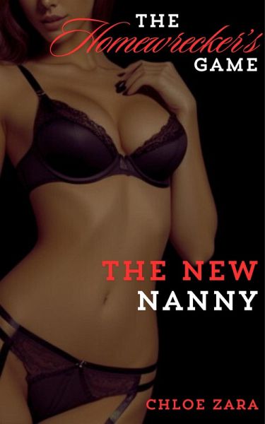 The Homewrecker's Game: The New Nanny (eBook, ePUB) The Homewrecker's Game: The New Nanny (eBook, ePUB)