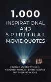 1.000 Inspirational and Spiritual Movie Quotes: Cinema's Sacred Wisdom - A Journey Through Divine Message for the Hungry Soul (eBook, ePUB)