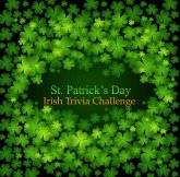 Saint Patrick's Day Irish Trivia Challenge (eBook, ePUB) Saint Patrick's Day Irish Trivia Challenge (eBook, ePUB)