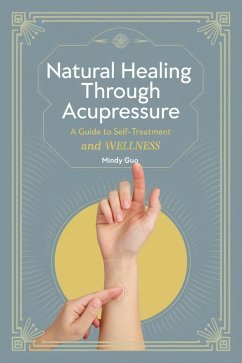 Natural Healing Through Acupressure: A Guide to Self-Treatment and Wellness (eBook, ePUB) - Guo, Mindy