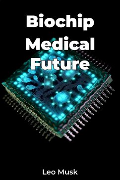 Biochip Medical Future (eBook, ePUB) - Musk, Leo