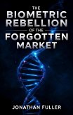 The Biometric Rebellion of the Forgotten Market (eBook, ePUB) The Biometric Rebellion of the Forgotten Market (eBook, ePUB)