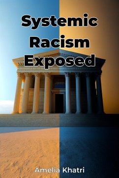 Systemic Racism Exposed (eBook, ePUB) - Khatri, Amelia