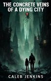 The Concrete Veins of a Dying City (eBook, ePUB)