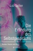Die Erfindung des Selbstgesprächs (eBook, ePUB) Die Erfindung des Selbstgesprächs (eBook, ePUB)