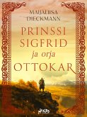 Prinssi Sigfrid ja orja Ottokar (eBook, ePUB) Prinssi Sigfrid ja orja Ottokar (eBook, ePUB)