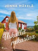 Uskalla rakastaa (eBook, ePUB) Uskalla rakastaa (eBook, ePUB)