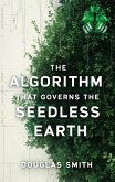 The Algorithm That Governs the Seedless Earth (eBook, ePUB) The Algorithm That Governs the Seedless Earth (eBook, ePUB)