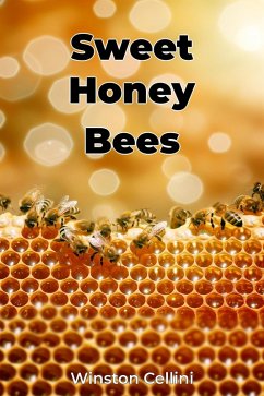 Sweet Honey Bees (eBook, ePUB) - Cellini, Winston