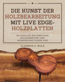Die Kunst der Holzbearbeitung mit Live Edge-Holzplatten (eBook, ePUB) Die Kunst der Holzbearbeitung mit Live Edge-Holzplatten (eBook, ePUB)