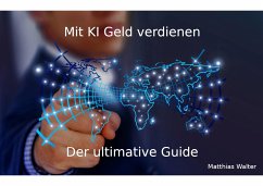 Cover Mit KI Geld verdienen: Der ultimative Guide (eBook, ePUB)