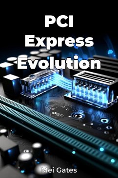 PCI Express Evolution (eBook, ePUB) - Gates, Mei