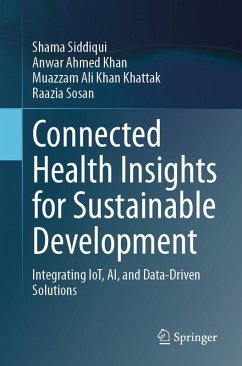 Connected Health Insights for Sustainable Development (eBook, PDF) - Siddiqui, Shama; Khan, Anwar Ahmed; Khan Khattak, Muazzam Ali; Sosan, Raazia