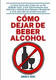 Cómo dejar de beber alcohol (eBook, ePUB) Cómo dejar de beber alcohol (eBook, ePUB)