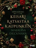 Keisari ratsastaa kaupunkiin (eBook, ePUB) Keisari ratsastaa kaupunkiin (eBook, ePUB)