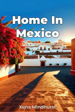 Home In Mexico (eBook, ePUB) - Mindhurst, Xena