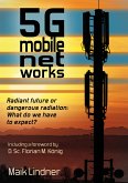 5G mobile networks Radiant future or dangerous radiation - what do we have to expect? (eBook, ePUB) 5G mobile networks Radiant future or dangerous radiation - what do we have to expect? (eBook, ePUB)