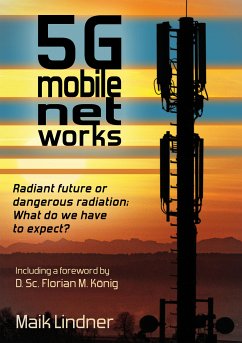 5G mobile networks Radiant future or dangerous radiation - what do we have to expect? (eBook, ePUB) - Lindner, Maik