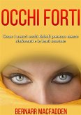 Occhi Forti - Come i nostri occhi possono essere rinforzati e le lenti scartate (eBook, ePUB)