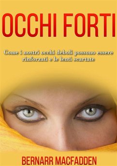 Cover Occhi Forti - Come i nostri occhi possono essere rinforzati e le lenti scartate (eBook, ePUB)