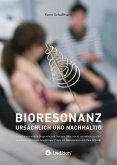 Bioresonanz - ursächlich und nachhaltig (eBook, ePUB) Bioresonanz - ursächlich und nachhaltig (eBook, ePUB)