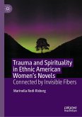Trauma and Spirituality in Ethnic American Women's Novels (eBook, PDF) Trauma and Spirituality in Ethnic American Women's Novels (eBook, PDF)