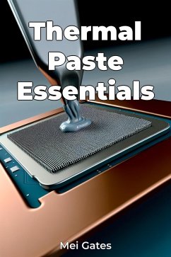 Thermal Paste Essentials (eBook, ePUB) - Gates, Mei