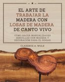 El arte de trabajar la madera con losas de madera de canto vivo (eBook, ePUB) El arte de trabajar la madera con losas de madera de canto vivo (eBook, ePUB)