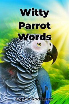 Witty Parrot Words (eBook, ePUB) - Rodriguez, Sophia