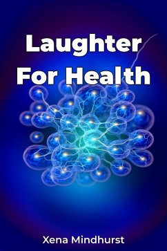 Laughter For Health (eBook, ePUB) - Mindhurst, Xena