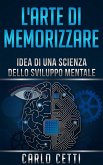L'arte di memorizzare - Idea di una scienza dello sviluppo mentale (eBook, ePUB) L'arte di memorizzare - Idea di una scienza dello sviluppo mentale (eBook, ePUB)