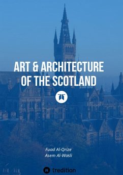 Art & Architecture of the Scotland (eBook, ePUB) - Al-Qrize, Fuad; Al-Wasli, Asem